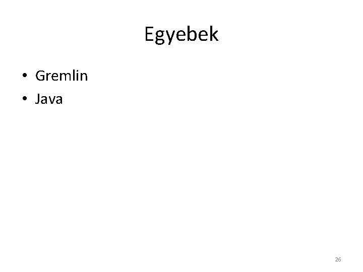 Egyebek • Gremlin • Java 26 