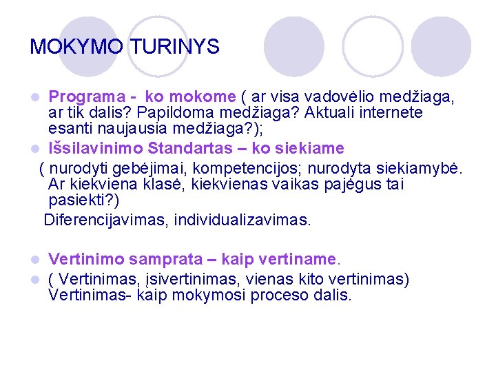 MOKYMO TURINYS Programa - ko mokome ( ar visa vadovėlio medžiaga, ar tik dalis?