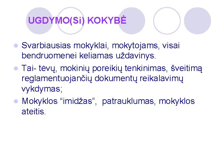 UGDYMO(Si) KOKYBĖ Svarbiausias mokyklai, mokytojams, visai bendruomenei keliamas uždavinys. l Tai- tėvų, mokinių poreikių