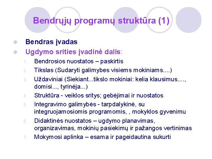 Bendrųjų programų struktūra (1) l l Bendras įvadas Ugdymo srities įvadinė dalis: 1. 2.