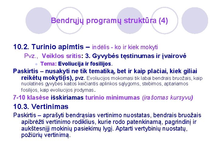 Bendrųjų programų struktūra (4) 10. 2. Turinio apimtis – indėlis - ko ir kiek