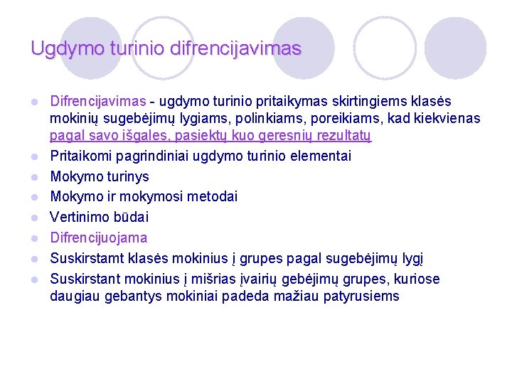 Ugdymo turinio difrencijavimas l l l l Difrencijavimas - ugdymo turinio pritaikymas skirtingiems klasės