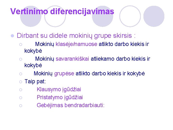 Vertinimo diferencijavimas l Dirbant su didele mokinių grupe skirsis : ¡ ¡ ¡ ¡