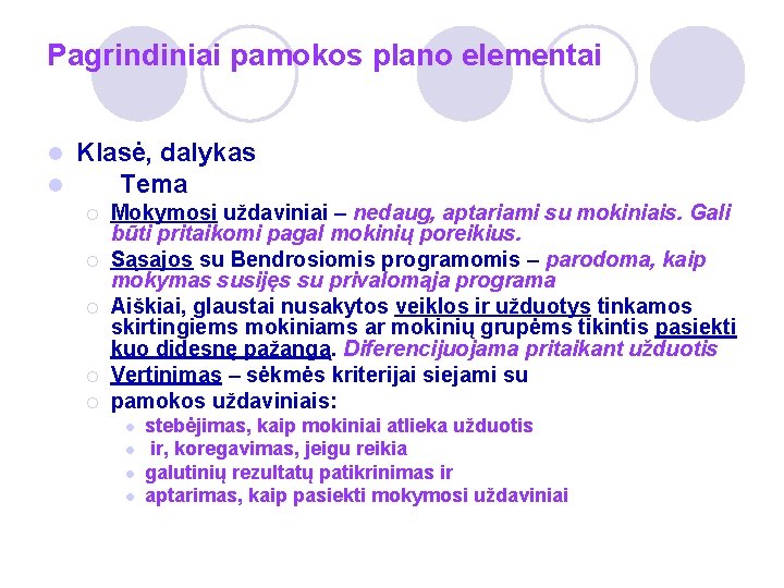 Pagrindiniai pamokos plano elementai l l Klasė, dalykas Tema ¡ ¡ ¡ Mokymosi uždaviniai