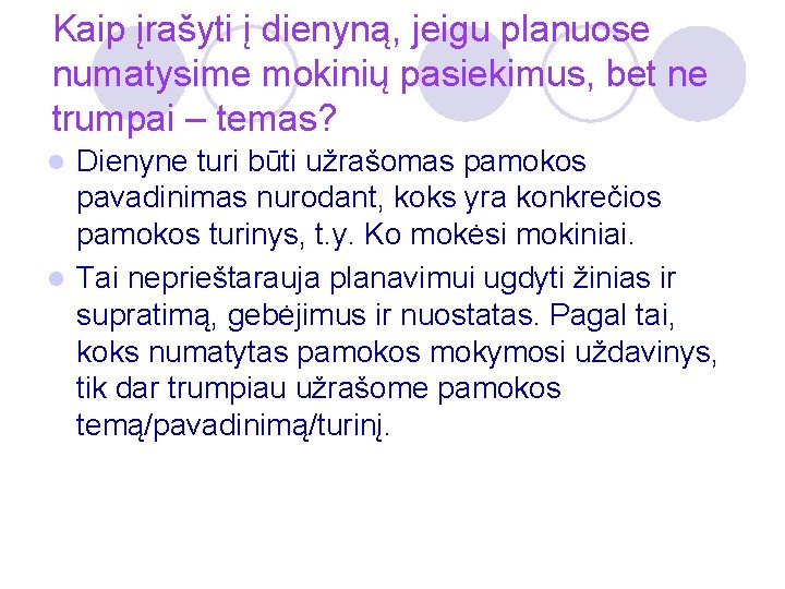 Kaip įrašyti į dienyną, jeigu planuose numatysime mokinių pasiekimus, bet ne trumpai – temas?