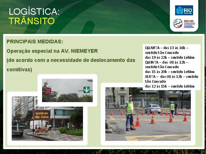 LOGÍSTICA: TR NSITO PRINCIPAIS MEDIDAS: Operação especial na AV. NIEMEYER (de acordo com a