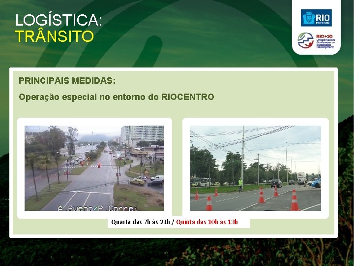 LOGÍSTICA: TR NSITO PRINCIPAIS MEDIDAS: Operação especial no entorno do RIOCENTRO Quarta das 7