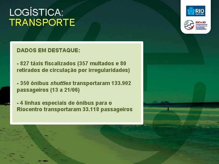 LOGÍSTICA: TRANSPORTE DADOS EM DESTAQUE: - 827 táxis fiscalizados (357 multados e 80 retirados