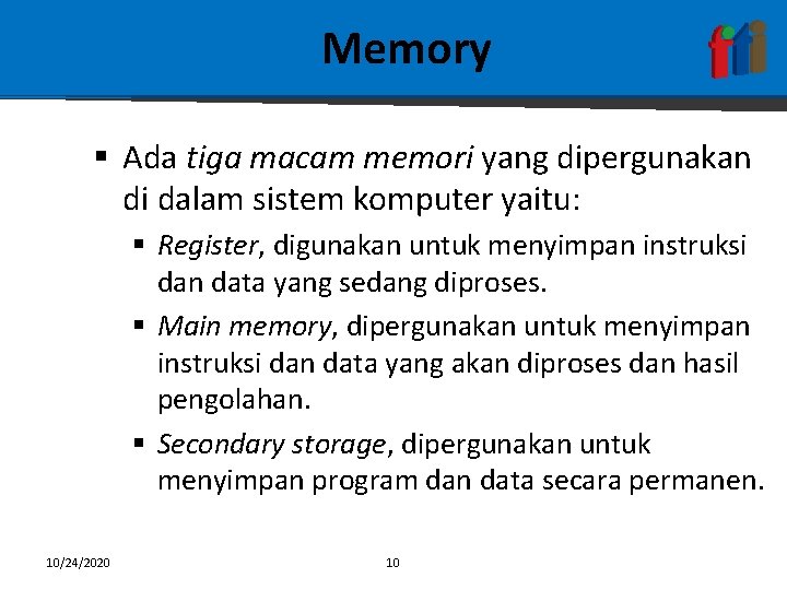 Memory § Ada tiga macam memori yang dipergunakan di dalam sistem komputer yaitu: §