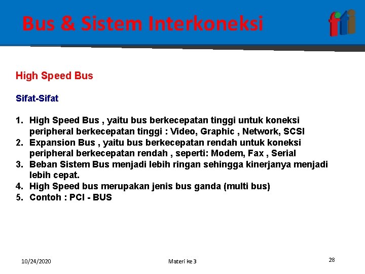 Bus & Sistem Interkoneksi High Speed Bus Sifat-Sifat 1. High Speed Bus , yaitu