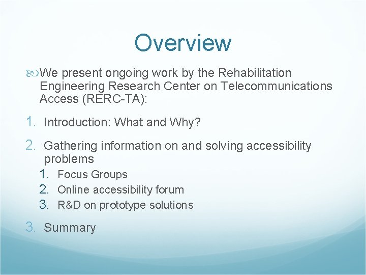 Overview We present ongoing work by the Rehabilitation Engineering Research Center on Telecommunications Access