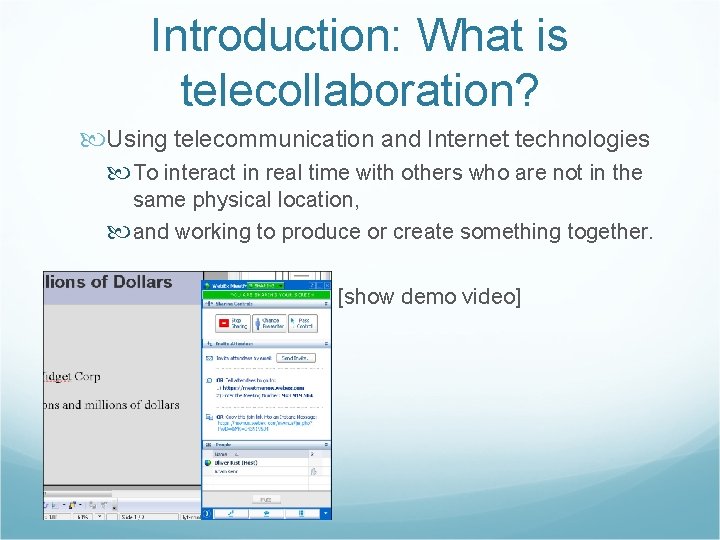 Introduction: What is telecollaboration? Using telecommunication and Internet technologies To interact in real time