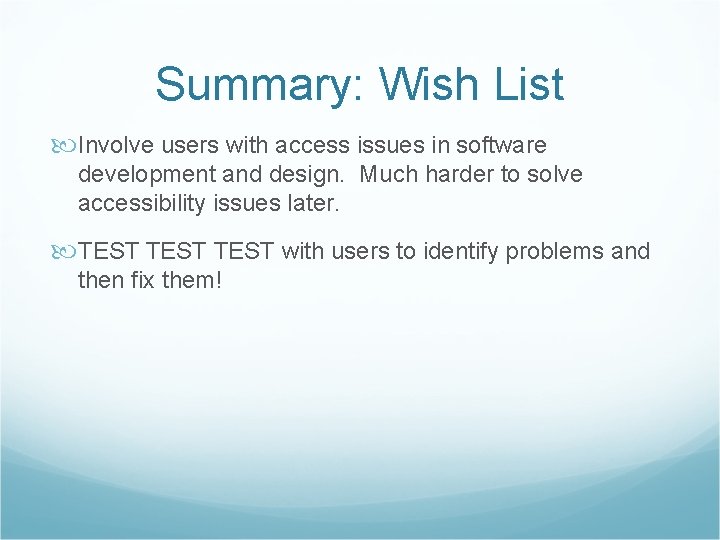 Summary: Wish List Involve users with access issues in software development and design. Much
