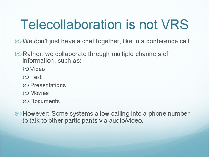 Telecollaboration is not VRS We don’t just have a chat together, like in a