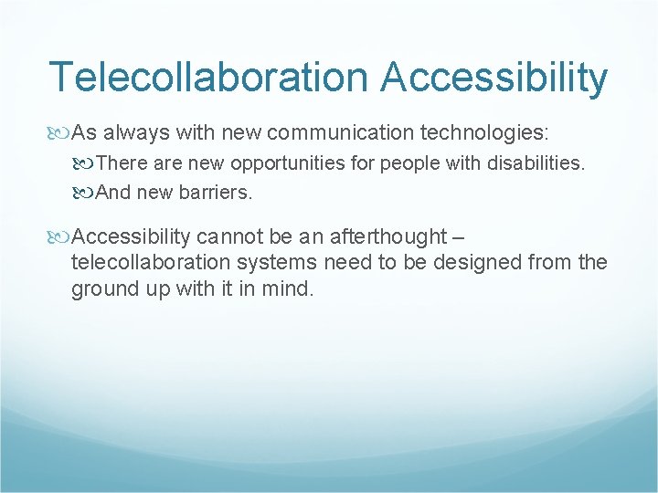 Telecollaboration Accessibility As always with new communication technologies: There are new opportunities for people