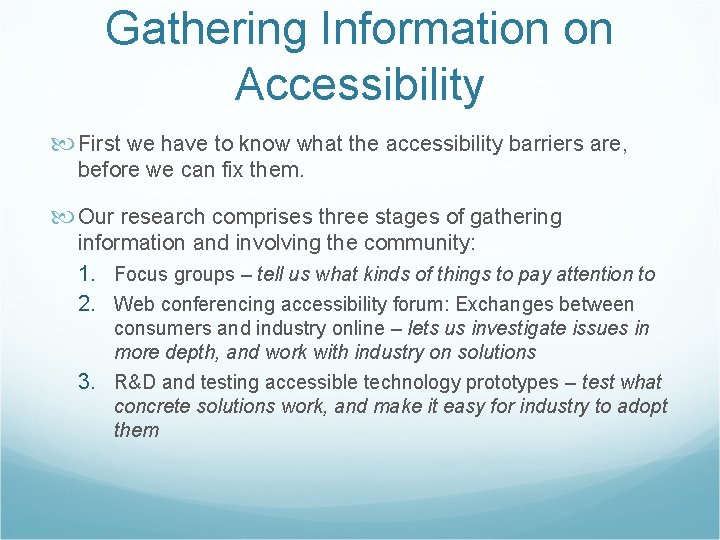 Gathering Information on Accessibility First we have to know what the accessibility barriers are,
