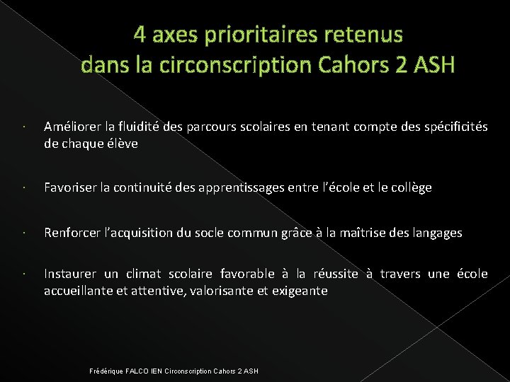 4 axes prioritaires retenus dans la circonscription Cahors 2 ASH Améliorer la fluidité des