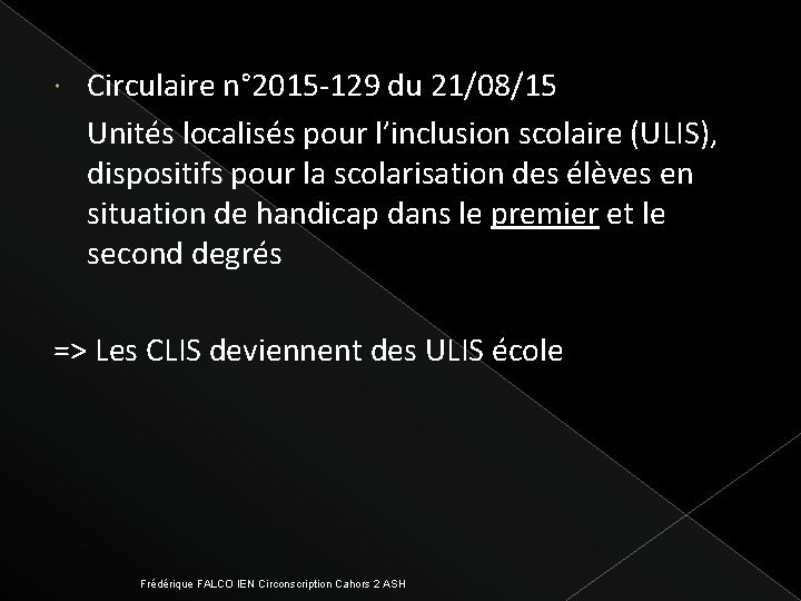  Circulaire n° 2015 -129 du 21/08/15 Unités localisés pour l’inclusion scolaire (ULIS), dispositifs