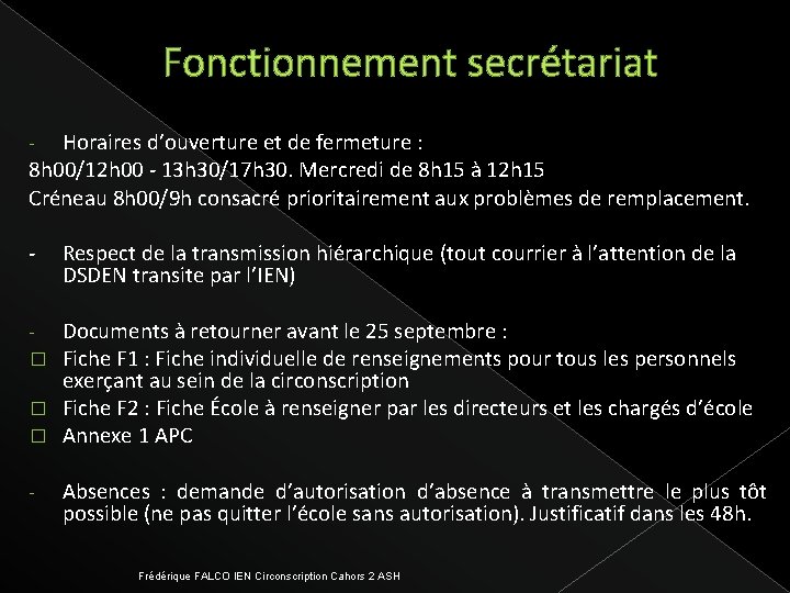 Fonctionnement secrétariat Horaires d’ouverture et de fermeture : 8 h 00/12 h 00 -