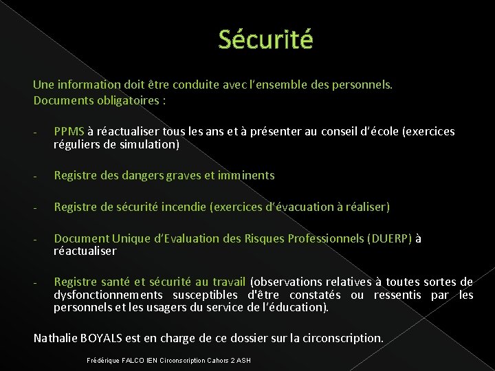 Sécurité Une information doit être conduite avec l’ensemble des personnels. Documents obligatoires : -