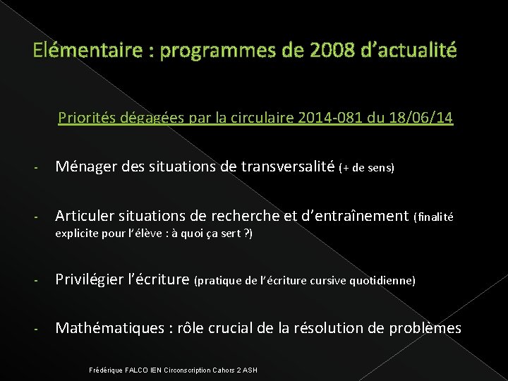 Elémentaire : programmes de 2008 d’actualité Priorités dégagées par la circulaire 2014 -081 du