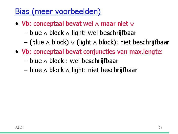 Bias (meer voorbeelden) • Vb: conceptaal bevat wel Ù maar niet Ú – blue