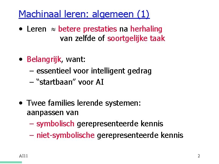 Machinaal leren: algemeen (1) • Leren » betere prestaties na herhaling van zelfde of