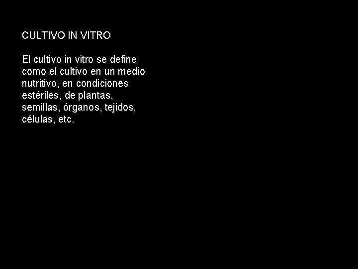 CULTIVO IN VITRO El cultivo in vitro se define como el cultivo en un