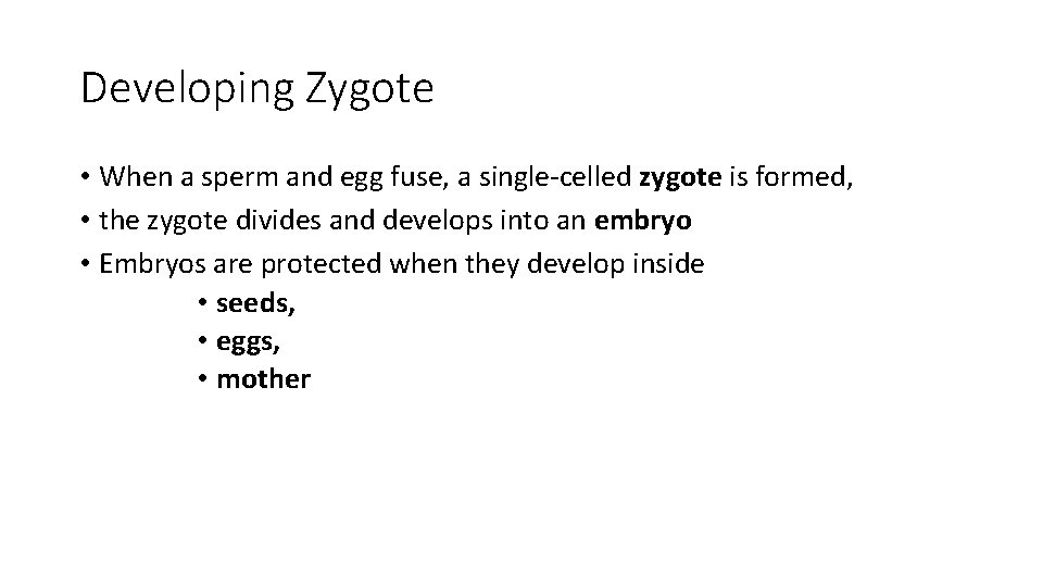 Developing Zygote • When a sperm and egg fuse, a single-celled zygote is formed,