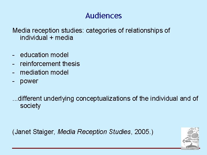 Audiences Media reception studies: categories of relationships of individual + media - education model