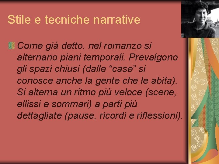 Stile e tecniche narrative Come già detto, nel romanzo si alternano piani temporali. Prevalgono