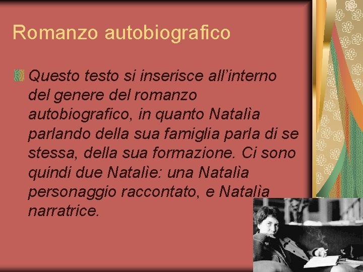 Romanzo autobiografico Questo testo si inserisce all’interno del genere del romanzo autobiografico, in quanto