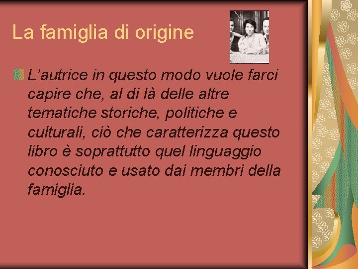 La famiglia di origine L’autrice in questo modo vuole farci capire che, al di