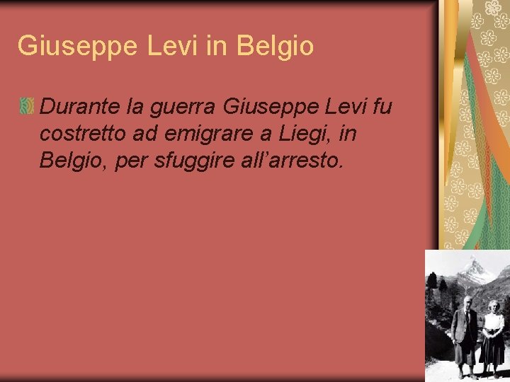 Giuseppe Levi in Belgio Durante la guerra Giuseppe Levi fu costretto ad emigrare a