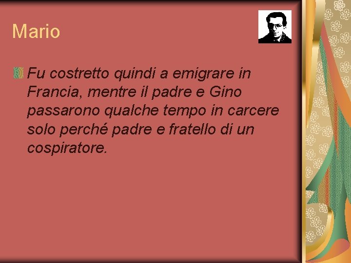 Mario Fu costretto quindi a emigrare in Francia, mentre il padre e Gino passarono