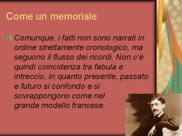 Come un memoriale Comunque, i fatti non sono narrati in ordine strettamente cronologico, ma