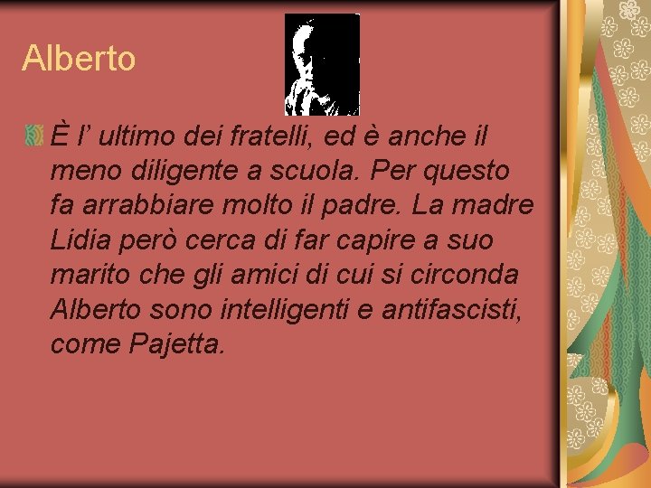 Alberto È l’ ultimo dei fratelli, ed è anche il meno diligente a scuola.