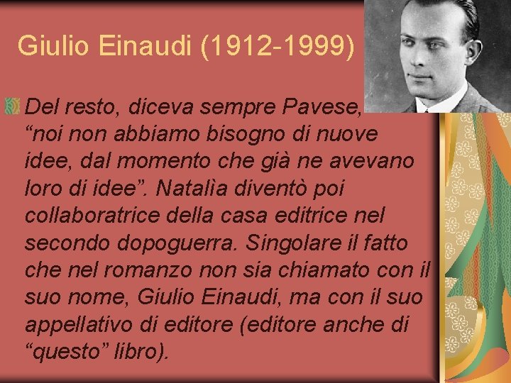 Giulio Einaudi (1912 -1999) Del resto, diceva sempre Pavese, “noi non abbiamo bisogno di