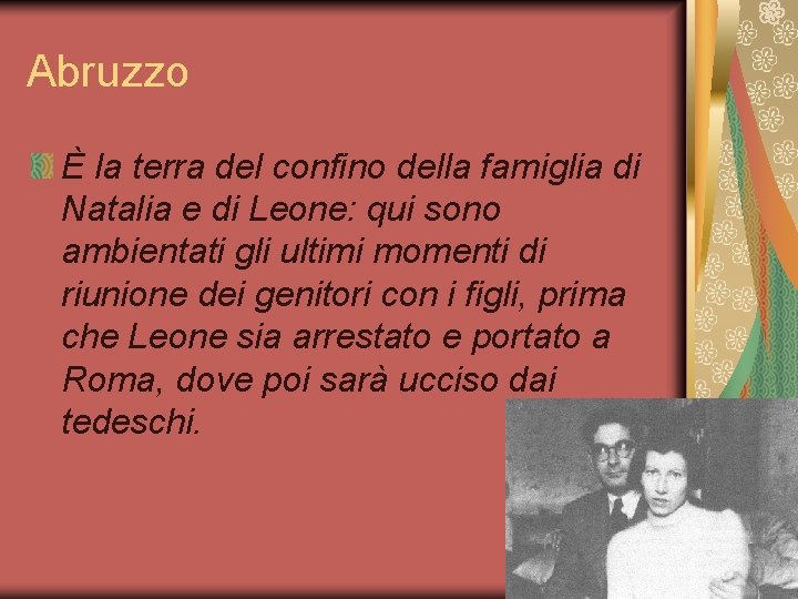 Abruzzo È la terra del confino della famiglia di Natalia e di Leone: qui