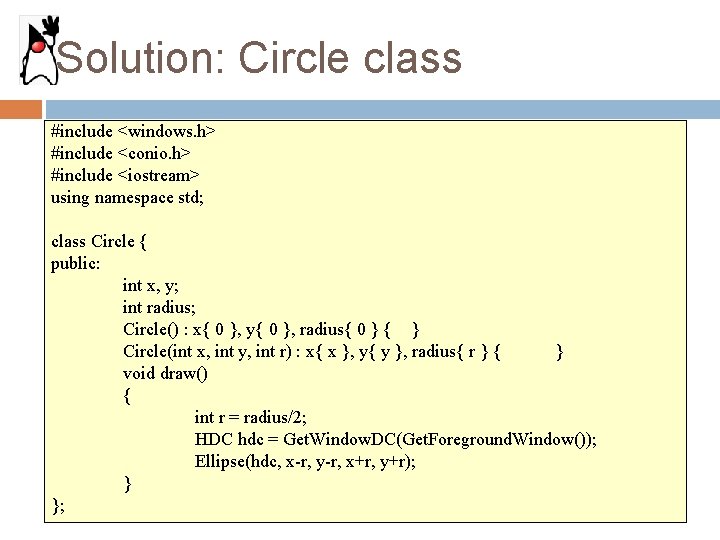 Solution: Circle class #include <windows. h> #include <conio. h> #include <iostream> using namespace std;
