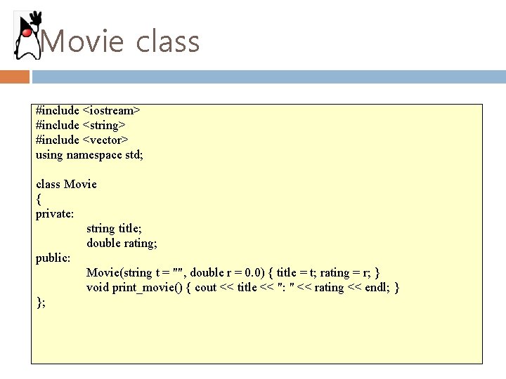 Movie class #include <iostream> #include <string> #include <vector> using namespace std; class Movie {