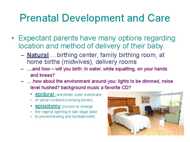 Prenatal Development and Care • Expectant parents have many options regarding location and method