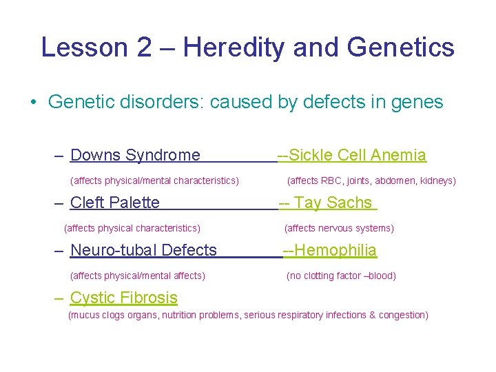Lesson 2 – Heredity and Genetics • Genetic disorders: caused by defects in genes
