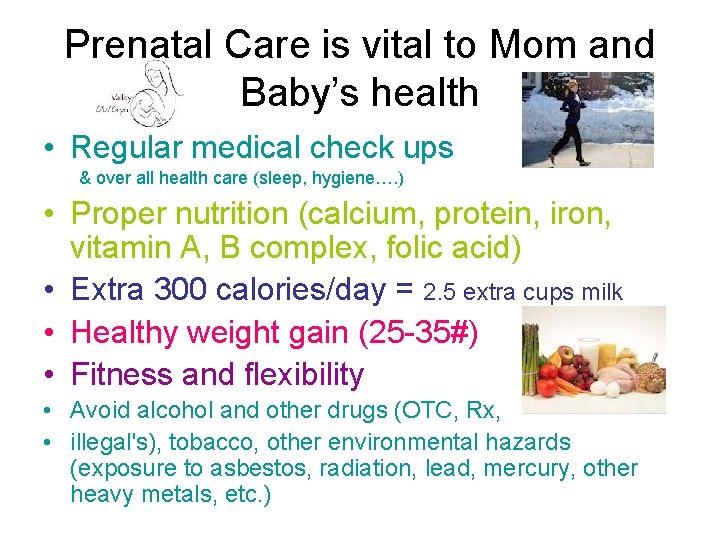 Prenatal Care is vital to Mom and Baby’s health • Regular medical check ups