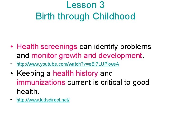 Lesson 3 Birth through Childhood • Health screenings can identify problems and monitor growth