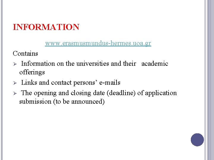 INFORMATION www. erasmusmundus-hermes. uoa. gr Contains Ø Information on the universities and their academic