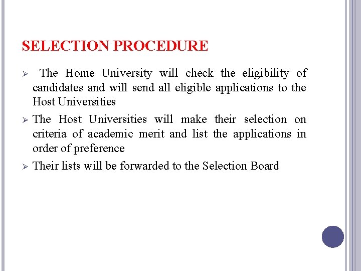 SELECTION PROCEDURE Ø Ø Ø The Home University will check the eligibility of candidates