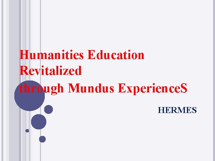 Humanities Education Revitalized through Mundus Experience. S HERMES 