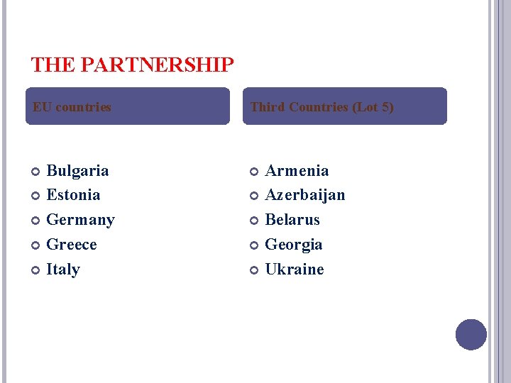 THE PARTNERSHIP EU countries Third Countries (Lot 5) Bulgaria Estonia Germany Greece Italy Armenia
