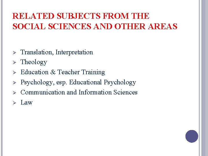 RELATED SUBJECTS FROM THE SOCIAL SCIENCES AND OTHER AREAS Ø Ø Ø Translation, Interpretation